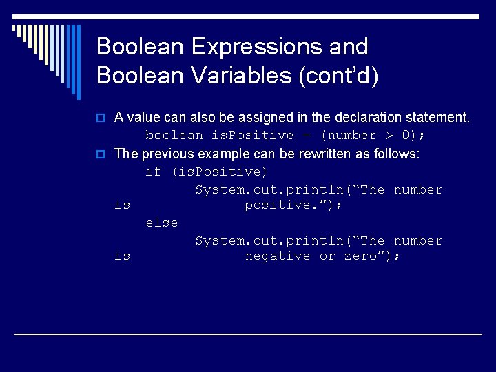 Boolean Expressions and Boolean Variables (cont’d) o A value can also be assigned in