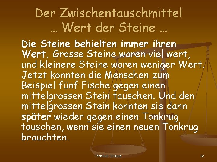 Der Zwischentauschmittel … Wert der Steine … Die Steine behielten immer ihren Wert. Grosse