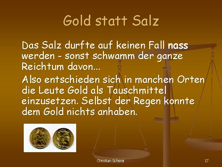 Gold statt Salz Das Salz durfte auf keinen Fall nass werden - sonst schwamm