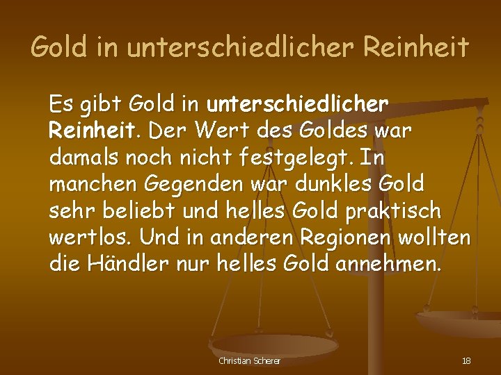 Gold in unterschiedlicher Reinheit Es gibt Gold in unterschiedlicher Reinheit. Der Wert des Goldes