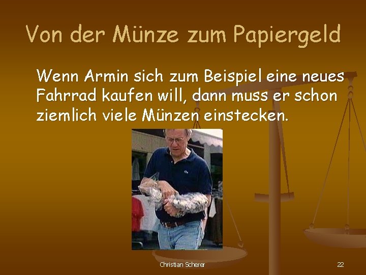 Von der Münze zum Papiergeld Wenn Armin sich zum Beispiel eine neues Fahrrad kaufen