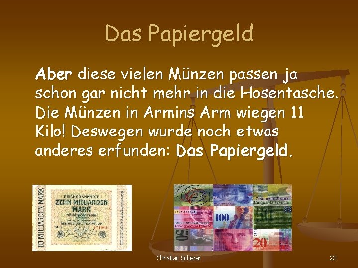 Das Papiergeld Aber diese vielen Münzen passen ja schon gar nicht mehr in die