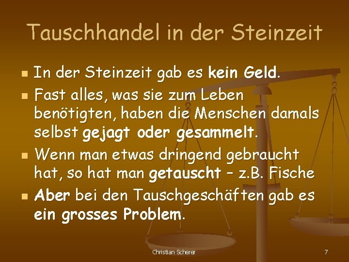 Tauschhandel in der Steinzeit n n In der Steinzeit gab es kein Geld. Fast