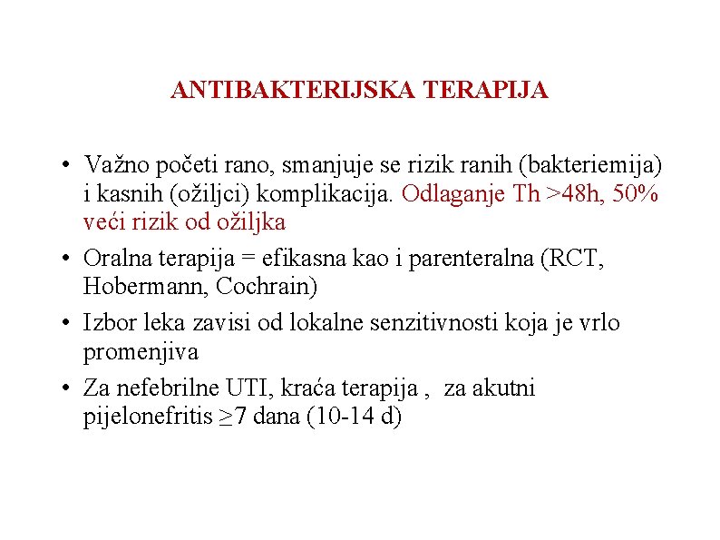 ANTIBAKTERIJSKA TERAPIJA • Važno početi rano, smanjuje se rizik ranih (bakteriemija) i kasnih (ožiljci)