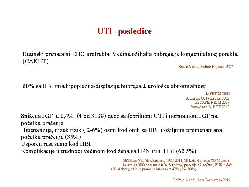 UTI -posledice Rutinski prenatalni EHO urotrakta: Većina ožiljaka bubrega je kongenitalnog porekla (CAKUT) Reuss