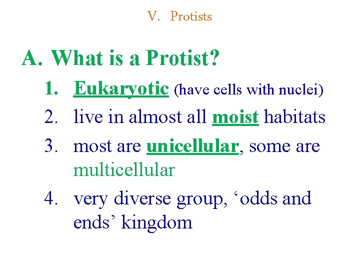 V. Protists A. What is a Protist? 1. Eukaryotic (have cells with nuclei) 2.