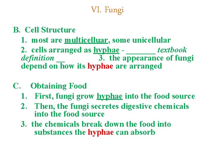 VI. Fungi B. Cell Structure 1. most are multicelluar, some unicellular 2. cells arranged