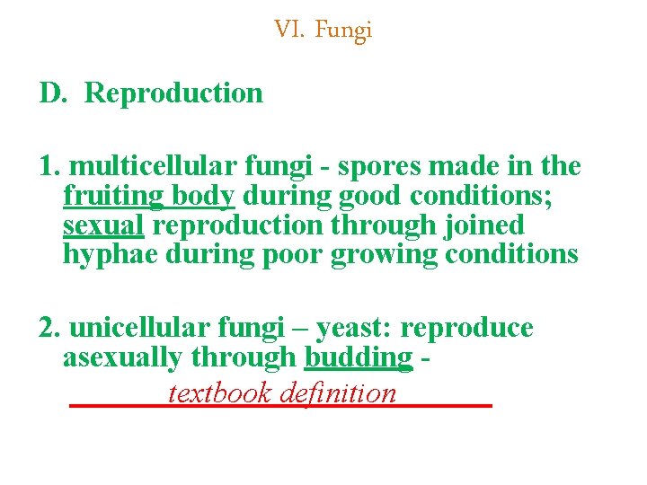 VI. Fungi D. Reproduction 1. multicellular fungi - spores made in the fruiting body