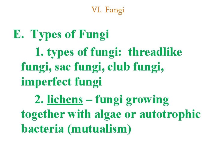 VI. Fungi E. Types of Fungi 1. types of fungi: threadlike fungi, sac fungi,