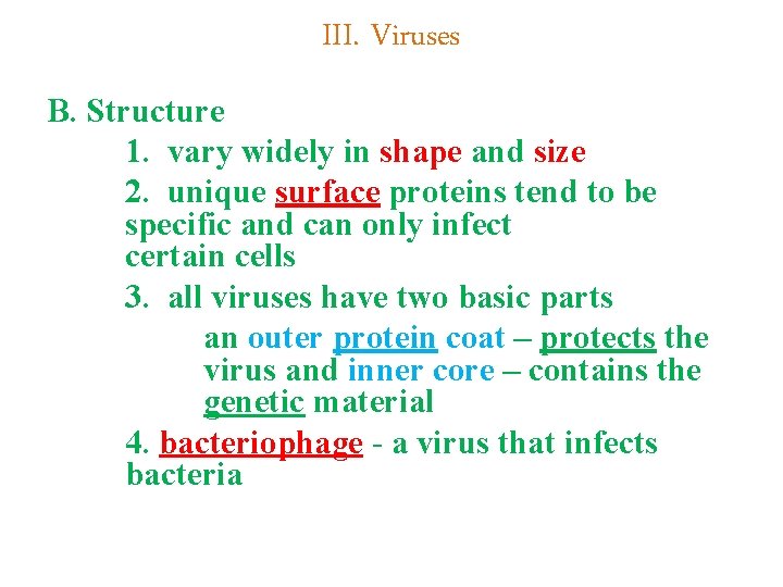 III. Viruses B. Structure 1. vary widely in shape and size 2. unique surface