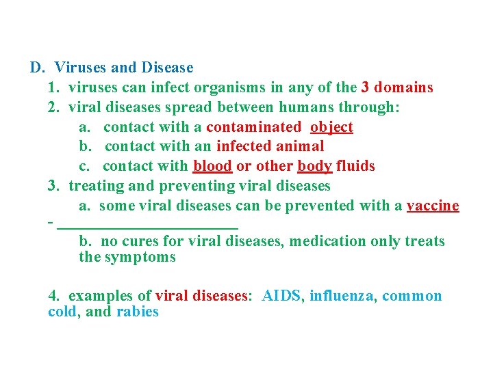 D. Viruses and Disease 1. viruses can infect organisms in any of the 3