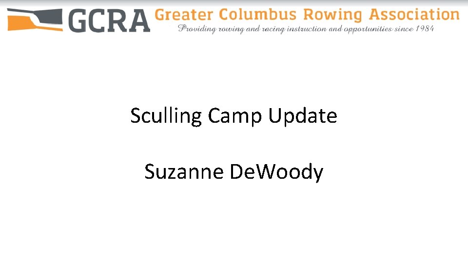 Sculling Camp Update Suzanne De. Woody 