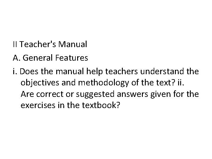 II Teacher's Manual A. General Features i. Does the manual help teachers understand the