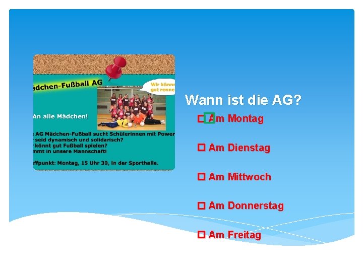 Wann ist die AG? � Am Montag Am Dienstag Am Mittwoch Am Donnerstag Am