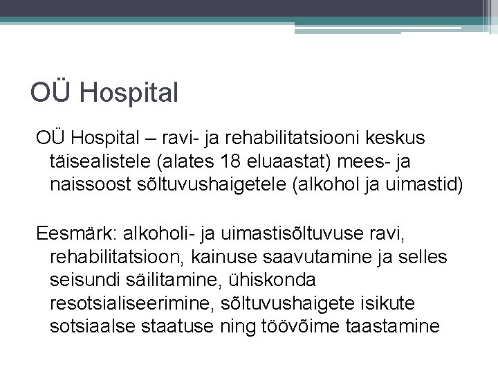 OÜ Hospital – ravi- ja rehabilitatsiooni keskus täisealistele (alates 18 eluaastat) mees- ja naissoost