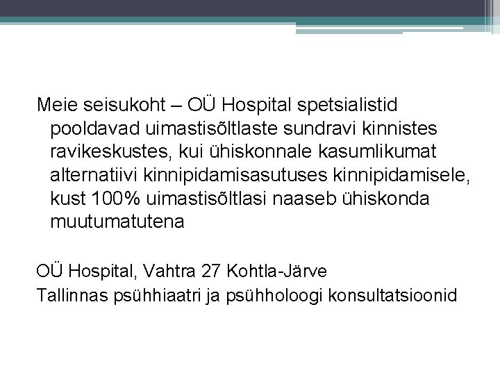 Meie seisukoht – OÜ Hospital spetsialistid pooldavad uimastisõltlaste sundravi kinnistes ravikeskustes, kui ühiskonnale kasumlikumat