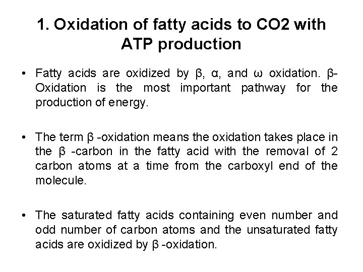 1. Oxidation of fatty acids to CO 2 with ATP production • Fatty acids