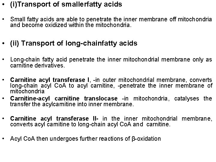  • (i)Transport of smallerfatty acids • Small fatty acids are able to penetrate
