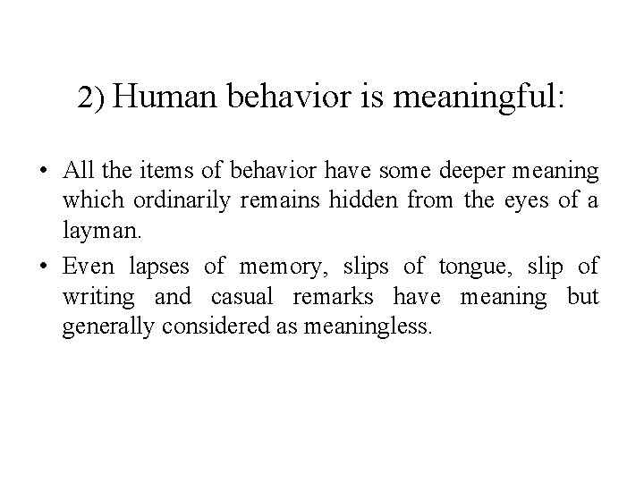 2) Human behavior is meaningful: • All the items of behavior have some deeper