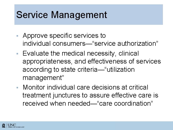 Service Management § § § Approve specific services to individual consumers—“service authorization” Evaluate the
