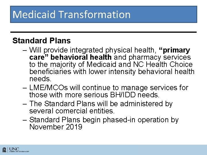 Medicaid Transformation Standard Plans – Will provide integrated physical health, “primary care” behavioral health