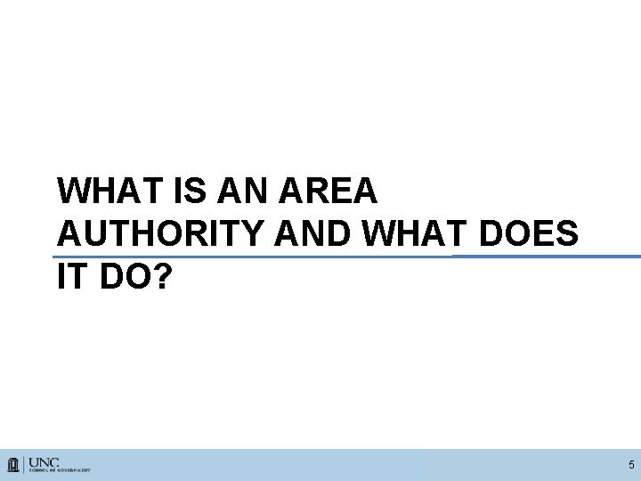 WHAT IS AN AREA AUTHORITY AND WHAT DOES IT DO? 5 