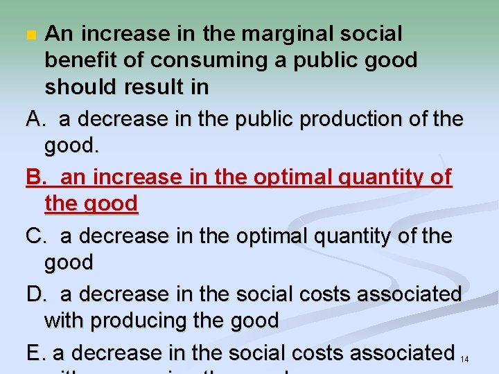 An increase in the marginal social benefit of consuming a public good should result