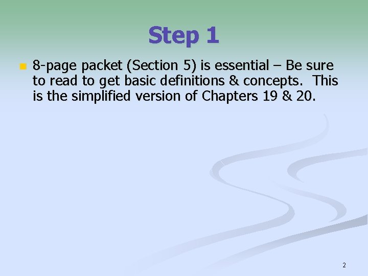 Step 1 n 8 -page packet (Section 5) is essential – Be sure to