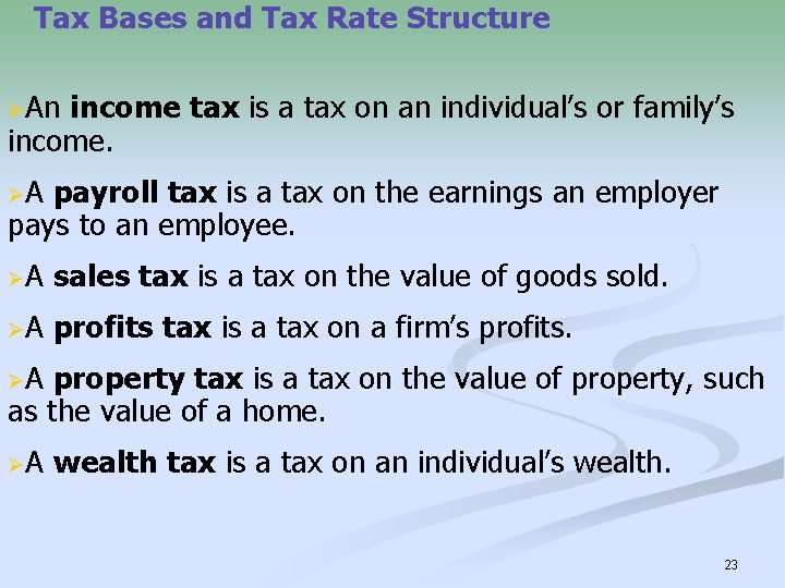Tax Bases and Tax Rate Structure ØAn income tax is a tax on an