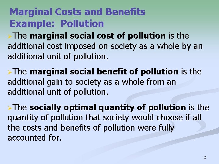 Marginal Costs and Benefits Example: Pollution ØThe marginal social cost of pollution is the