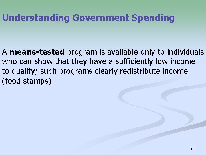 Understanding Government Spending A means-tested program is available only to individuals who can show