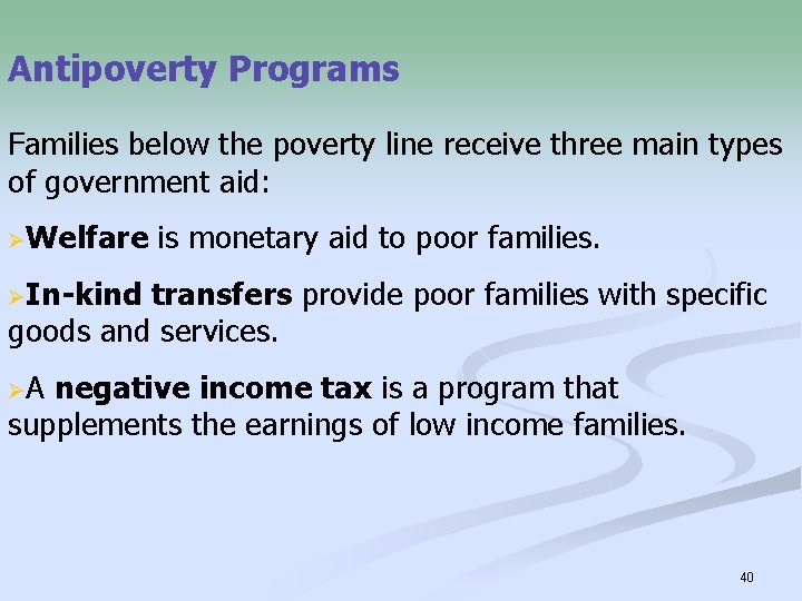 Antipoverty Programs Families below the poverty line receive three main types of government aid: