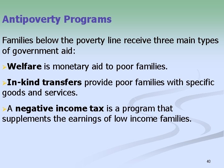 Antipoverty Programs Families below the poverty line receive three main types of government aid: