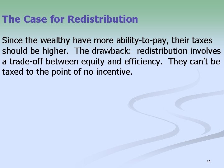 The Case for Redistribution Since the wealthy have more ability-to-pay, their taxes should be