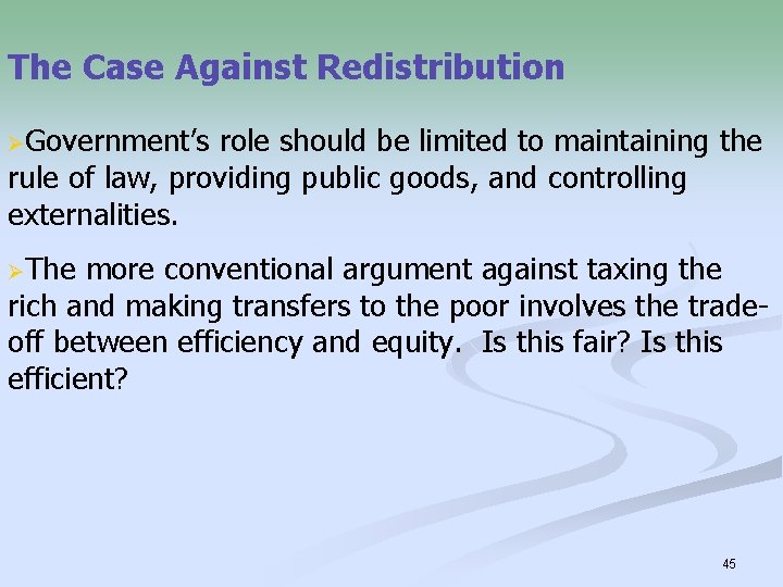 The Case Against Redistribution ØGovernment’s role should be limited to maintaining the rule of