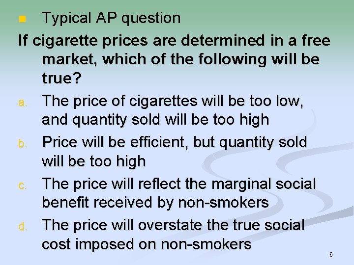 Typical AP question If cigarette prices are determined in a free market, which of