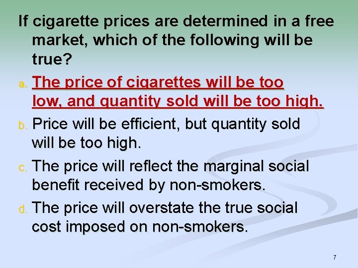 If cigarette prices are determined in a free market, which of the following will