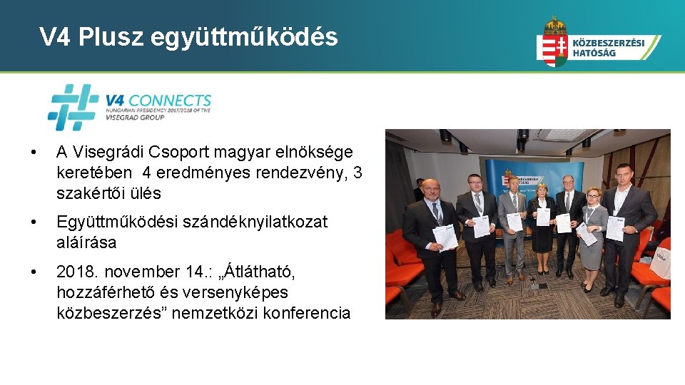 V 4 Plusz együttműködés • A Visegrádi Csoport magyar elnöksége keretében 4 eredményes rendezvény,