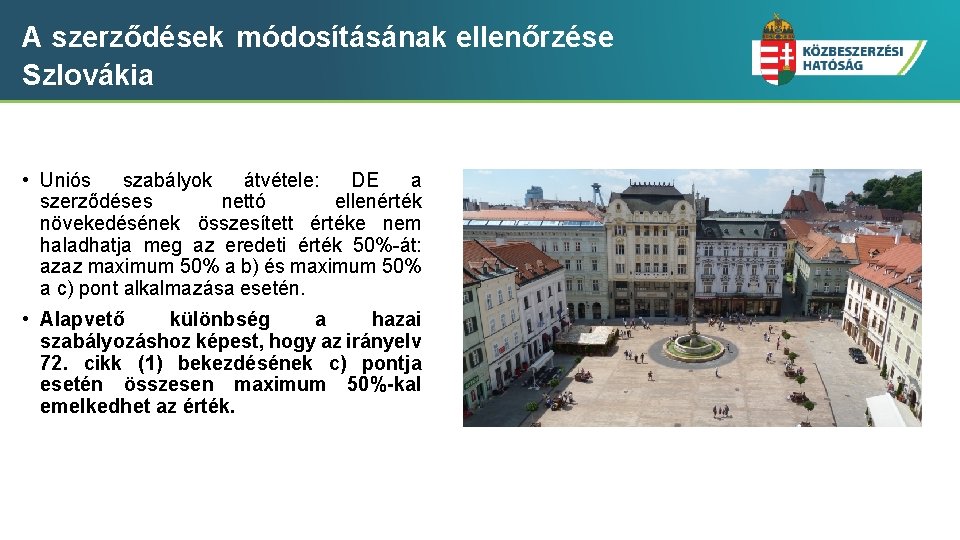 A szerződések módosításának ellenőrzése Szlovákia • Uniós szabályok átvétele: DE a szerződéses nettó ellenérték