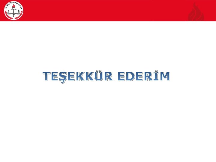 TEŞEKKÜR EDERİM 