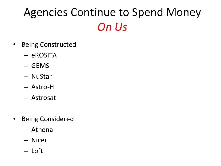 Agencies Continue to Spend Money On Us • Being Constructed – e. ROSITA –