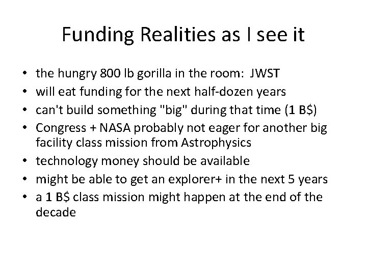 Funding Realities as I see it the hungry 800 lb gorilla in the room: