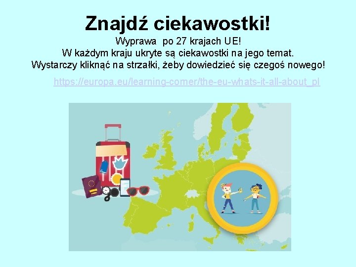 Znajdź ciekawostki! Wyprawa po 27 krajach UE! W każdym kraju ukryte są ciekawostki na