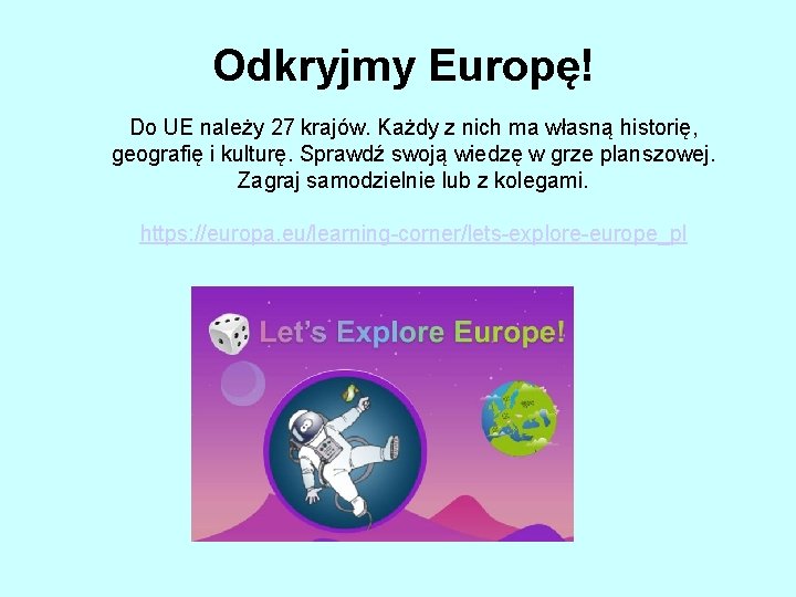 Odkryjmy Europę! Do UE należy 27 krajów. Każdy z nich ma własną historię, geografię