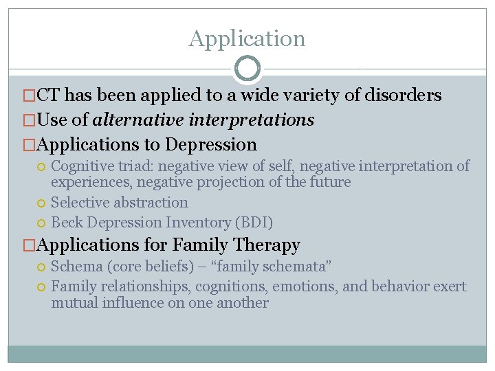 Application �CT has been applied to a wide variety of disorders �Use of alternative