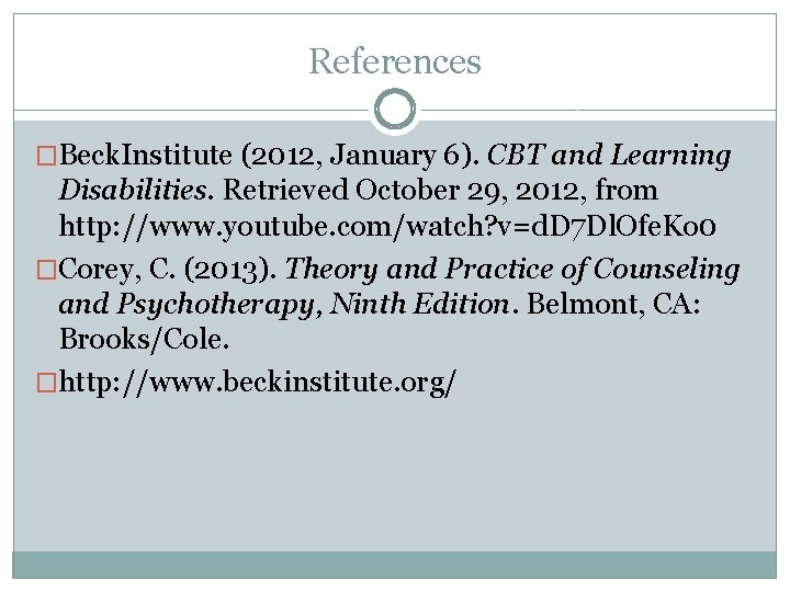 References �Beck. Institute (2012, January 6). CBT and Learning Disabilities. Retrieved October 29, 2012,