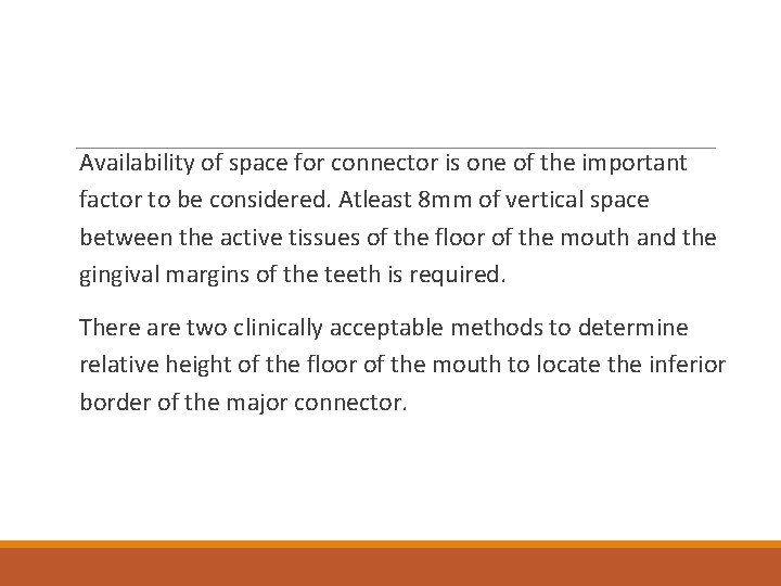 Availability of space for connector is one of the important factor to be considered.