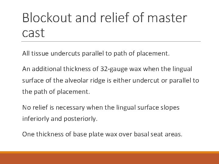 Blockout and relief of master cast All tissue undercuts parallel to path of placement.