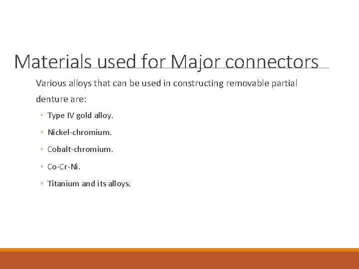 Materials used for Major connectors Various alloys that can be used in constructing removable