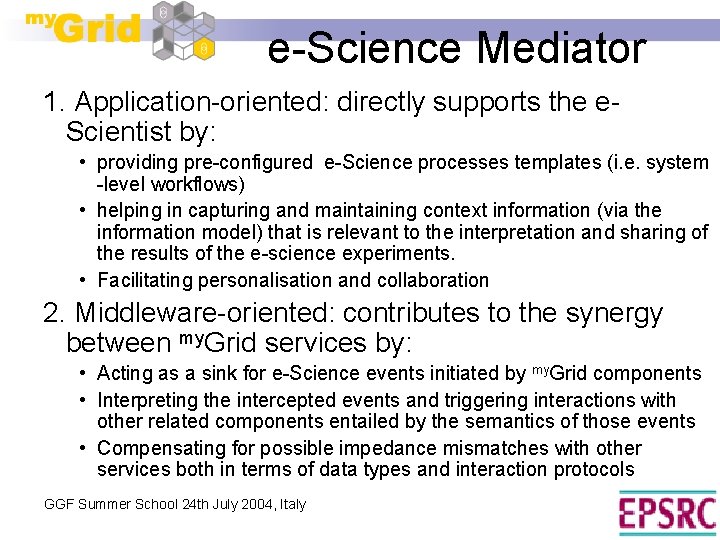 e-Science Mediator 1. Application-oriented: directly supports the e. Scientist by: • providing pre-configured e-Science